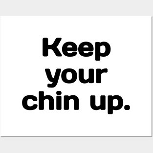 Keep your Chin up. Posters and Art